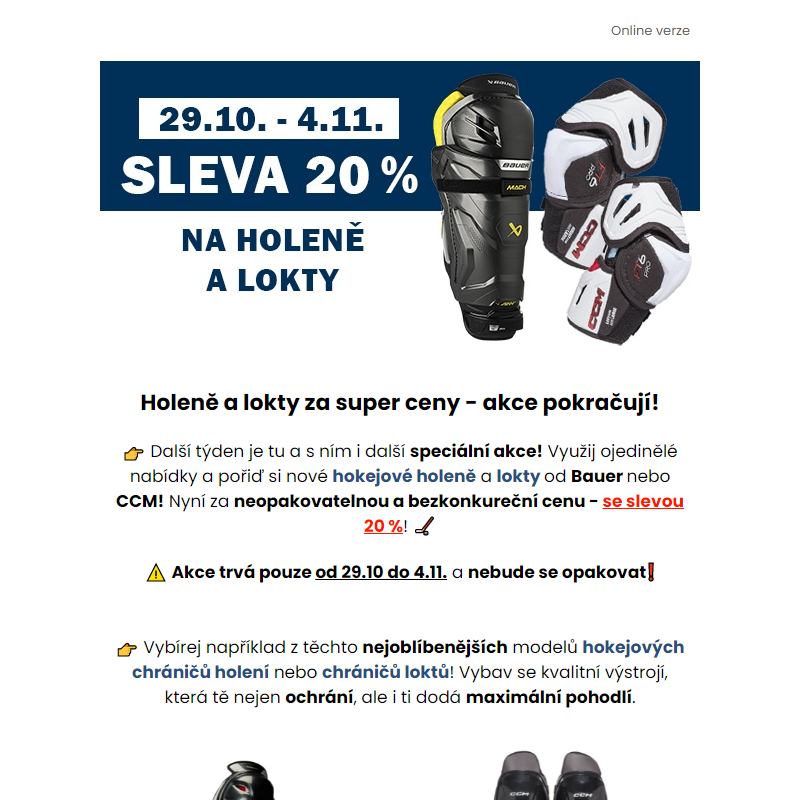 _ Sleva 20 % na hokejové chrániče holení a loktů.