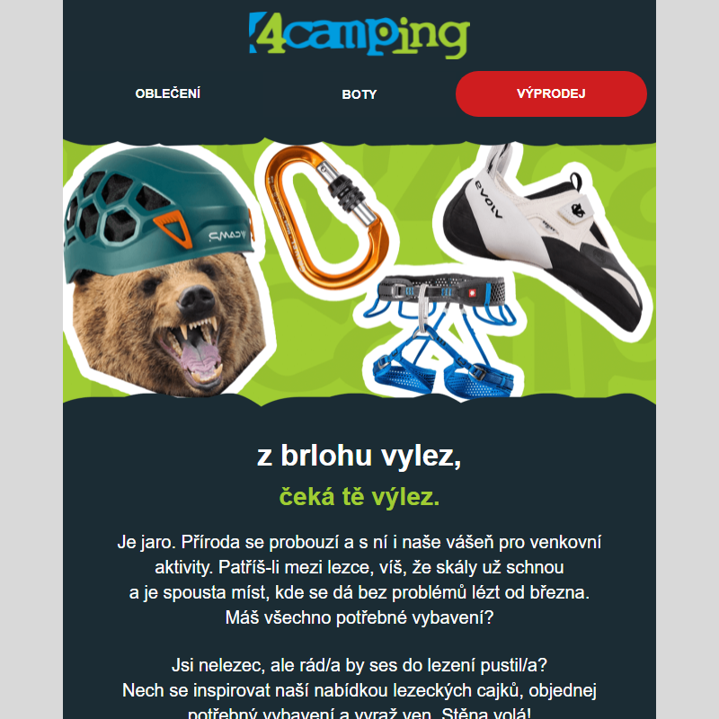 _ Vylez z brlohu, čeká tě výlez.