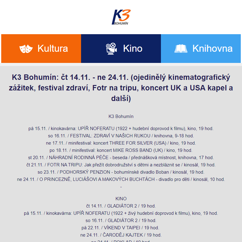 K3 Bohumín: čt 14.11. - ne 24.11. (ojedinělý kinematografický zážitek, festival zdraví, Fotr na tripu, koncert UK a USA kapel a další)