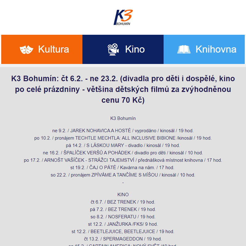 K3 Bohumín: čt 6.2. - ne 23.2. (divadla pro děti i dospělé, kino po celé prázdniny - většina dětských filmů za zvýhodněnou cenu 70 Kč)