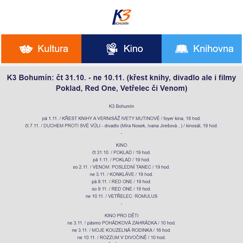 K3 Bohumín: čt 31.10. - ne 10.11. (křest knihy, divadlo ale i filmy Poklad, Red One, Vetřelec či Venom)