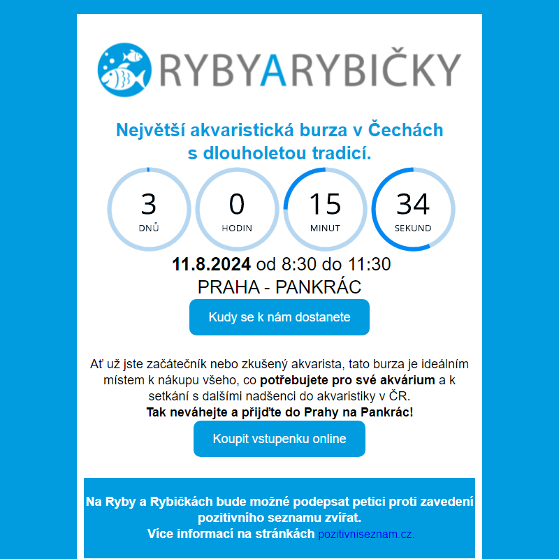 _ Ryby a rybičky 11.8.  / _ Terrabazar 10.8. / _ Živá Exotika 7.9. / _ Botanická burza 28.9.