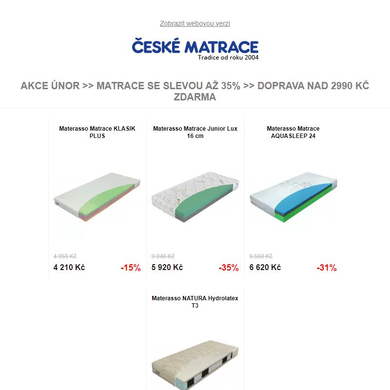 Akce únor >> Matrace se SLEVOU až 35% >> Doprava nad 2990 Kč ZDARMA