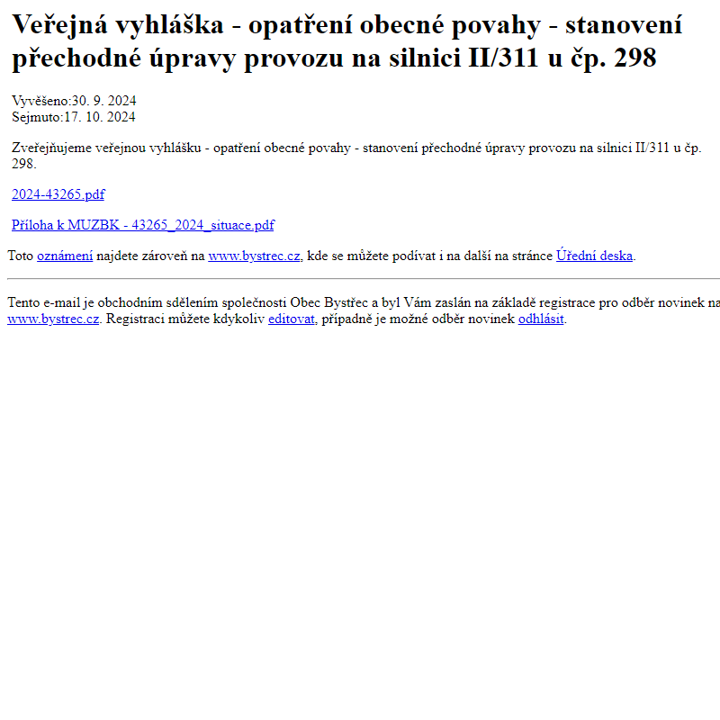 Na úřední desku www.bystrec.cz bylo přidáno oznámení Veřejná vyhláška - opatření obecné povahy - stanovení přechodné úpravy provozu na silnici II/311 u čp. 298