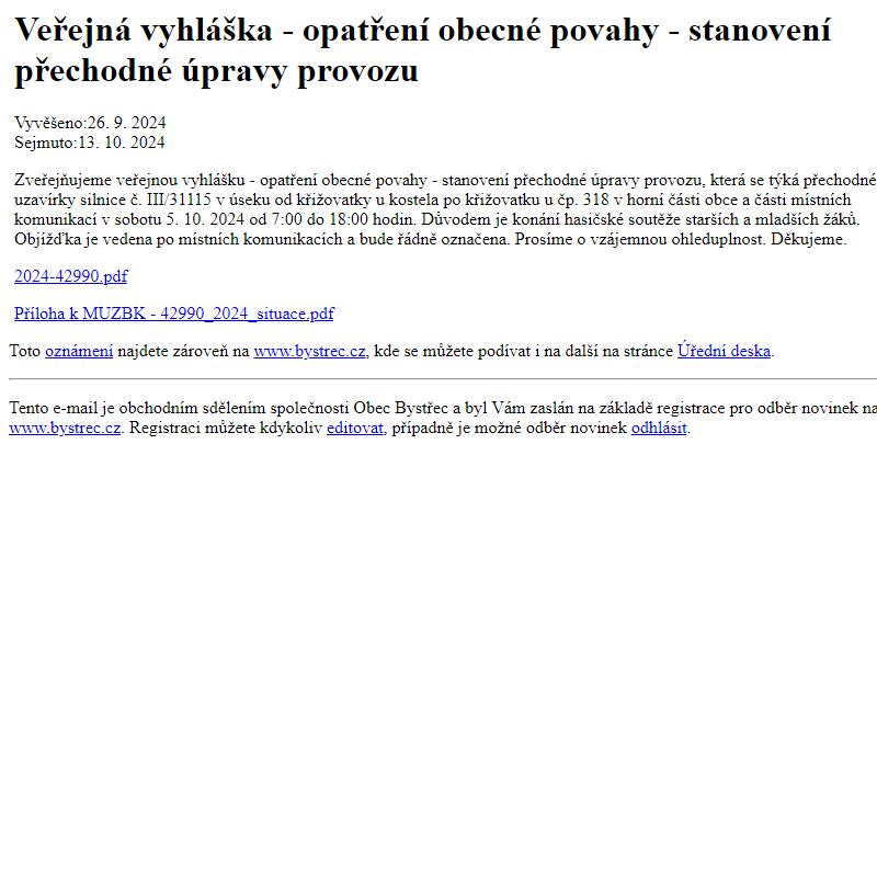 Na úřední desku www.bystrec.cz bylo přidáno oznámení Veřejná vyhláška - opatření obecné povahy - stanovení přechodné úpravy provozu