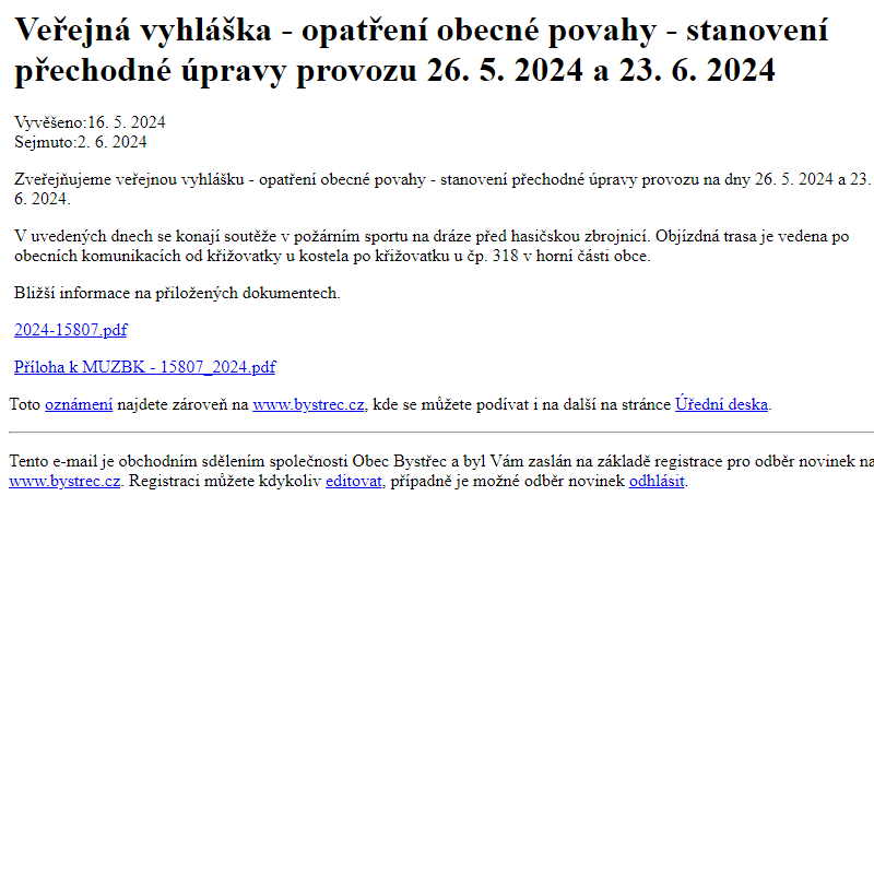 Na úřední desku www.bystrec.cz bylo přidáno oznámení Veřejná vyhláška - opatření obecné povahy - stanovení přechodné úpravy provozu 26. 5. 2024 a 23. 6. 2024