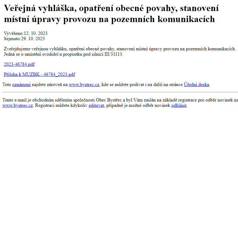 Na úřední desku www.bystrec.cz bylo přidáno oznámení Veřejná vyhláška, opatření obecné povahy, stanovení místní úpravy provozu na pozemních komunikacích