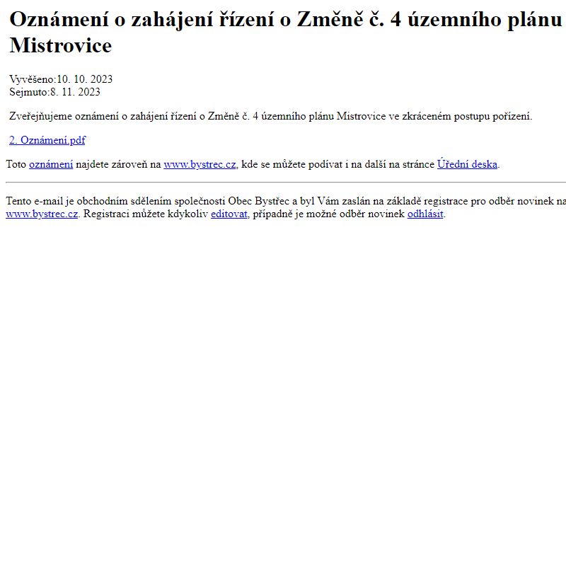 Na úřední desku www.bystrec.cz bylo přidáno oznámení Oznámení o zahájení řízení o Změně č. 4 územního plánu Mistrovice