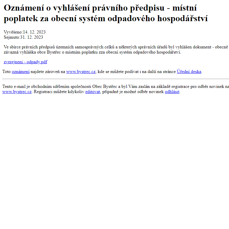 Na úřední desku www.bystrec.cz bylo přidáno oznámení Oznámení o vyhlášení právního předpisu - místní poplatek za obecní systém odpadového hospodářství