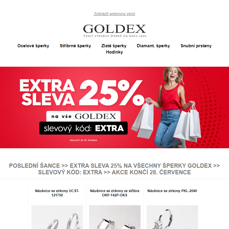 Poslední šance >> EXTRA SLEVA 25% na všechny šperky Goldex >> Slevový kód: EXTRA >> Akce končí 28. července