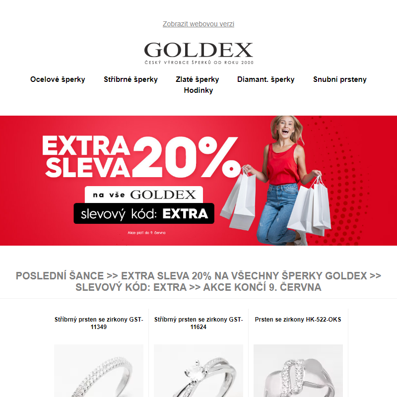 Poslední šance >> EXTRA SLEVA 20% na všechny šperky Goldex >> Slevový kód: EXTRA >> Akce končí 9. června