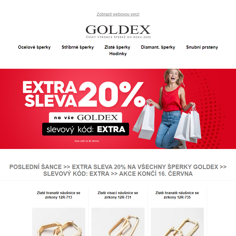 Poslední šance >> EXTRA SLEVA 20% na všechny šperky Goldex >> Slevový kód: EXTRA >> Akce končí 16. června