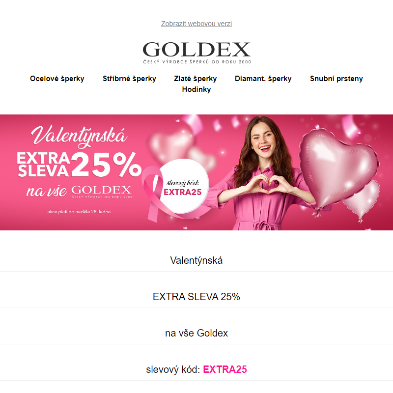 Valentýnská EXTRA SLEVA 25% na vše Goldex - slevový kód: EXTRA25 - platí do neděle 28. ledna