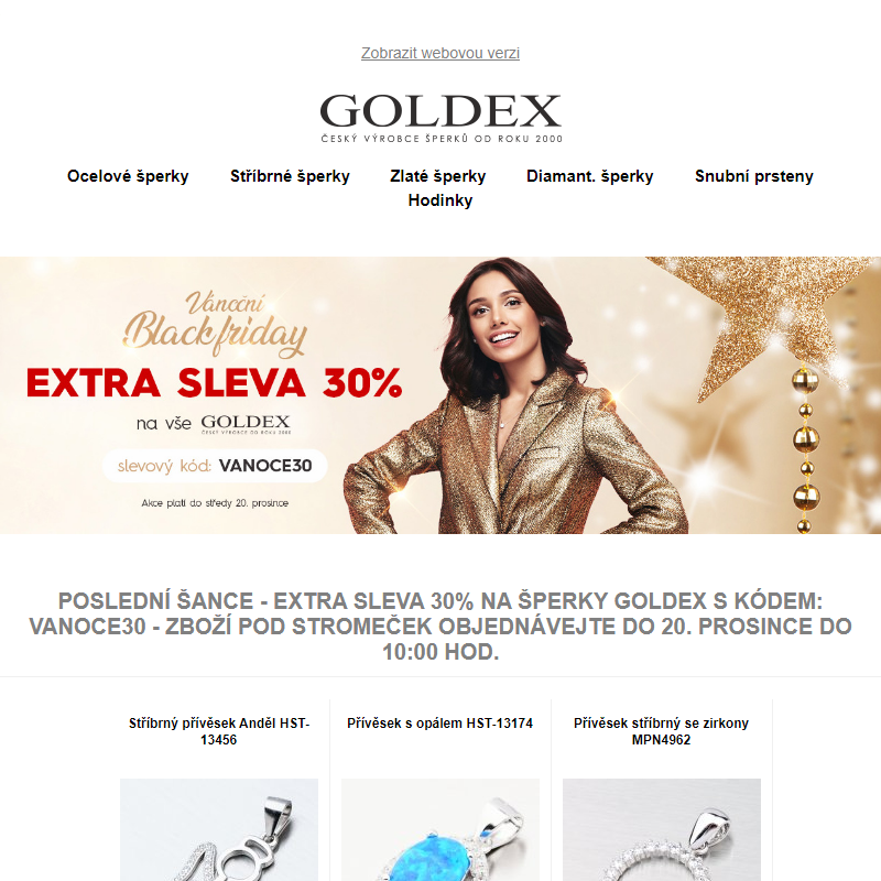 Poslední šance - EXTRA SLEVA 30% na šperky Goldex s kódem: VANOCE30 - Zboží pod stromeček objednávejte do 20. prosince do 10:00 hod.