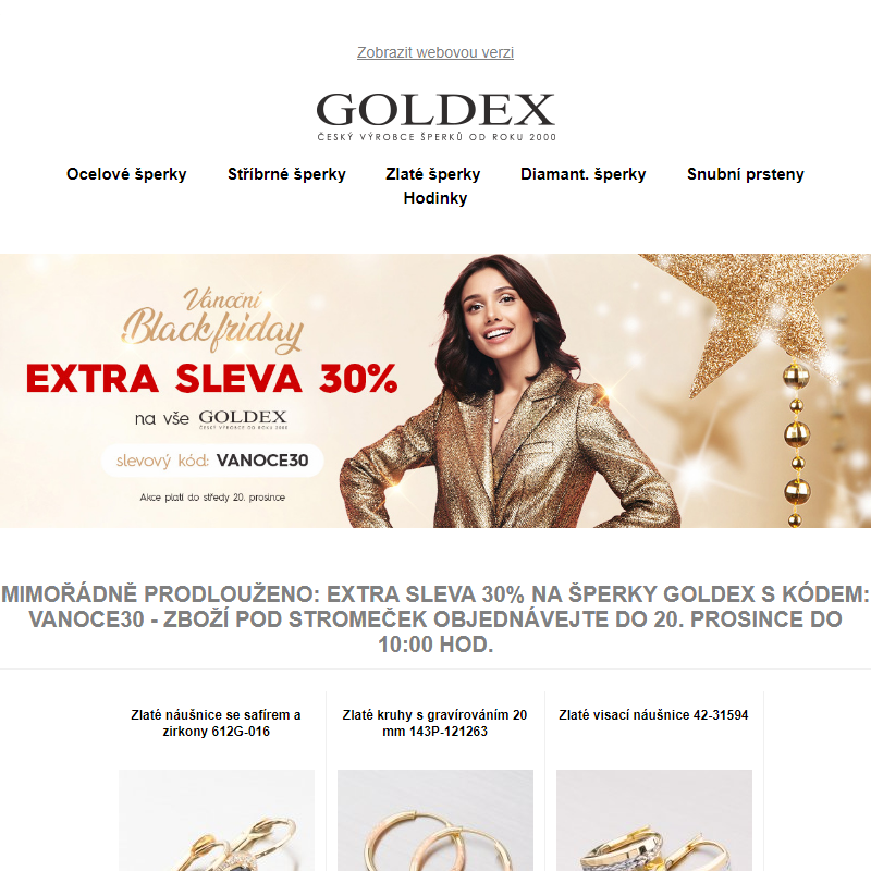 Mimořádně prodlouženo: EXTRA SLEVA 30% na šperky Goldex s kódem: VANOCE30 - Zboží pod stromeček objednávejte do 20. prosince do 10:00 hod.