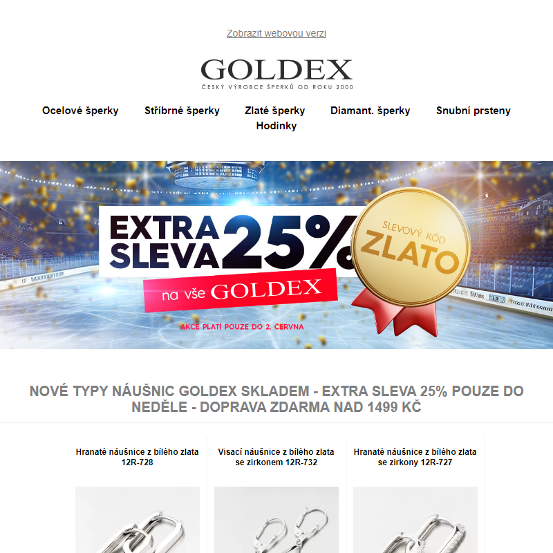 Nové typy náušnic Goldex skladem - EXTRA SLEVA 25% pouze do neděle - Doprava ZDARMA nad 1499 Kč