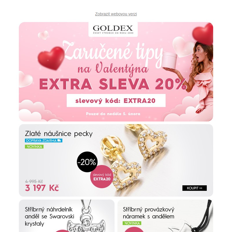 Zaručené tipy na Valentýna >> Nezapomeňte na svoje drahé polovičky >> EXTRA SLEVA 20% na celý nákup už jen do neděle 5. února