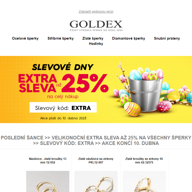 Poslední šance >> Velikonoční EXTRA SLEVA až 25% na všechny šperky >> Slevový kód: EXTRA >> Akce končí 10. dubna