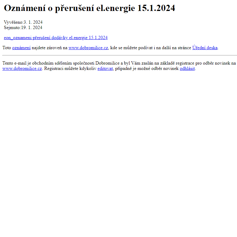 Na úřední desku www.dobromilice.cz bylo přidáno oznámení Oznámení o přerušení el.energie 15.1.2024
