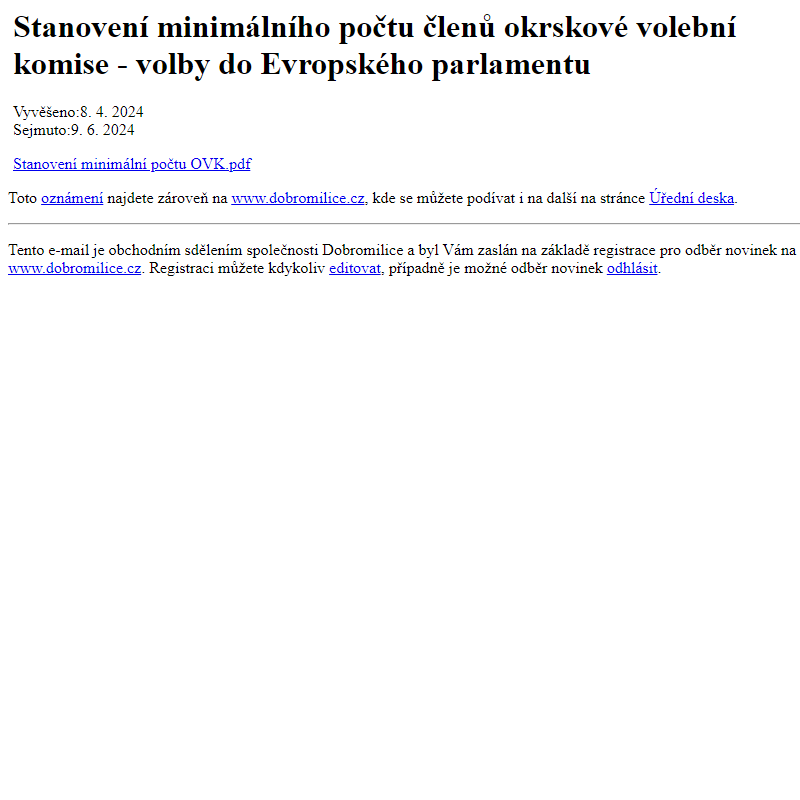 Na úřední desku www.dobromilice.cz bylo přidáno oznámení Stanovení minimálního počtu členů okrskové volební komise - volby do Evropského parlamentu