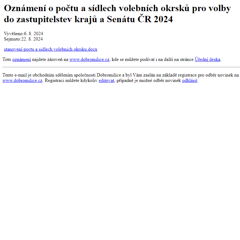 Na úřední desku www.dobromilice.cz bylo přidáno oznámení Oznámení o počtu a sídlech volebních okrsků pro volby do zastupitelstev krajů a Senátu ČR 2024