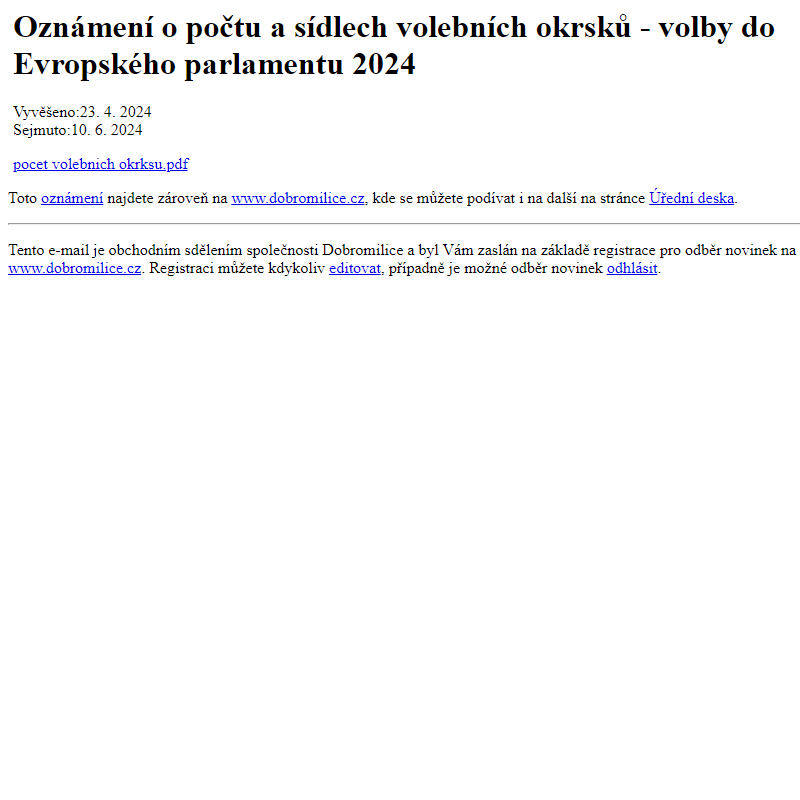 Na úřední desku www.dobromilice.cz bylo přidáno oznámení Oznámení o počtu a sídlech volebních okrsků - volby do Evropského parlamentu 2024