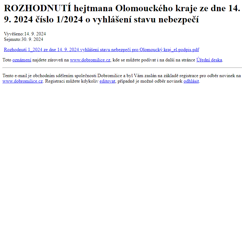 Na úřední desku www.dobromilice.cz bylo přidáno oznámení ROZHODNUTÍ hejtmana Olomouckého kraje ze dne 14. 9. 2024 číslo 1/2024 o vyhlášení stavu nebezpečí