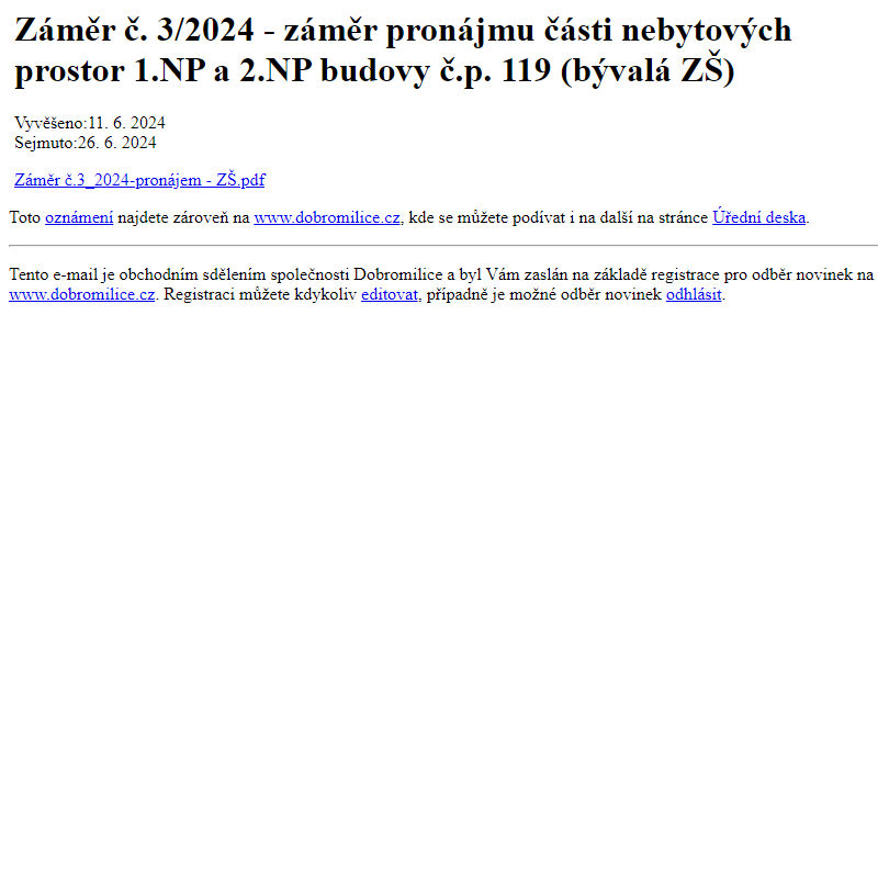 Na úřední desku www.dobromilice.cz bylo přidáno oznámení Záměr č. 3/2024 - záměr pronájmu části nebytových prostor 1.NP a 2.NP budovy č.p. 119 (bývalá ZŠ)