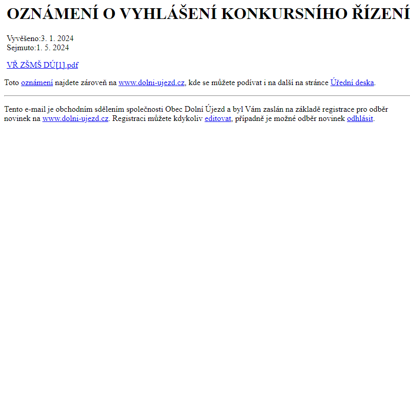 Na úřední desku www.dolni-ujezd.cz bylo přidáno oznámení OZNÁMENÍ O VYHLÁŠENÍ KONKURSNÍHO ŘÍZENÍ