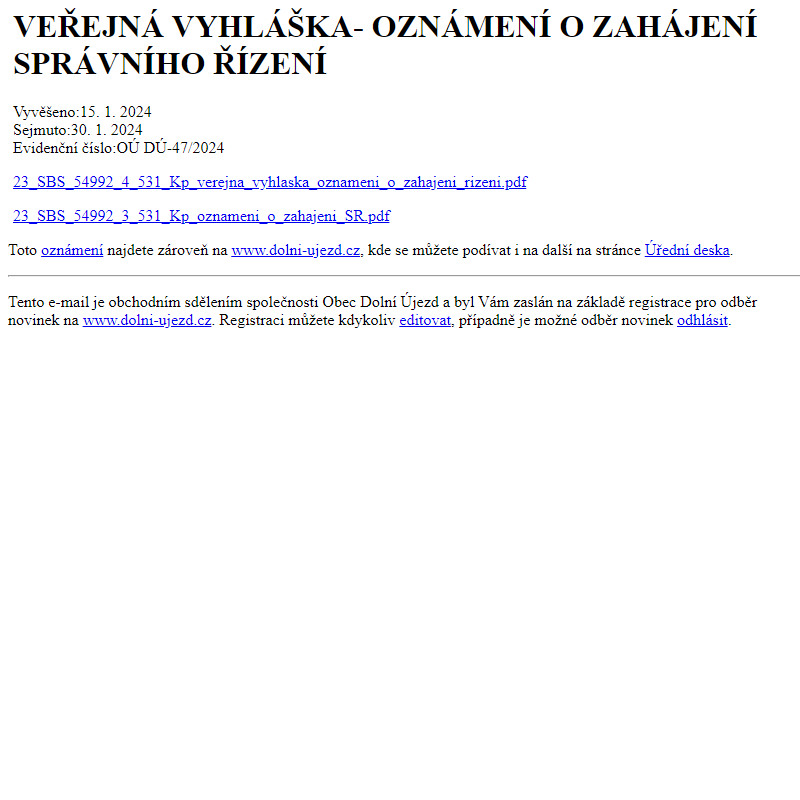 Na úřední desku www.dolni-ujezd.cz bylo přidáno oznámení VEŘEJNÁ VYHLÁŠKA- OZNÁMENÍ O ZAHÁJENÍ SPRÁVNÍHO ŘÍZENÍ
