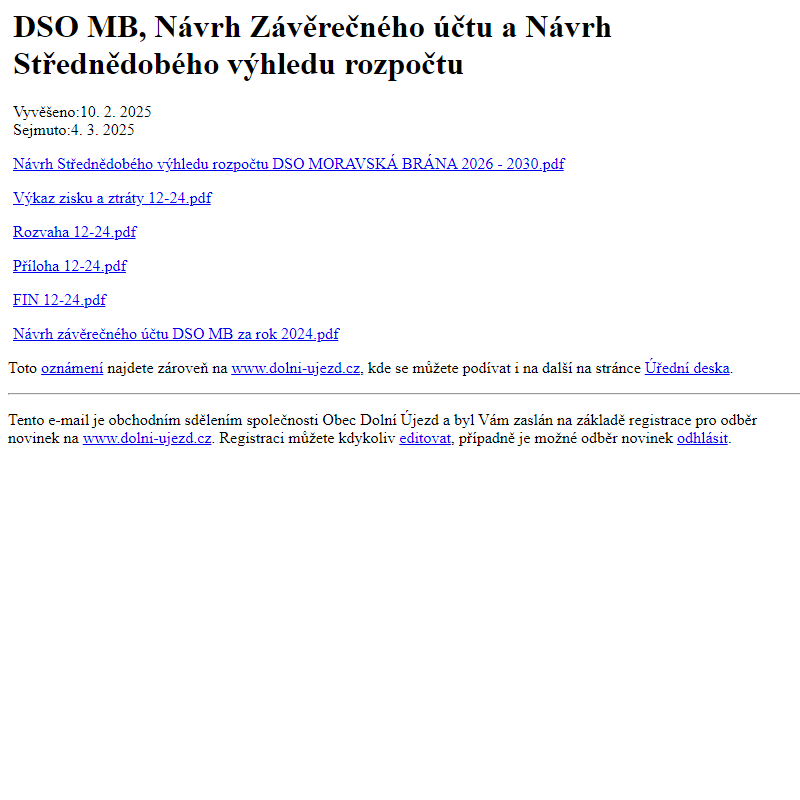 Na úřední desku www.dolni-ujezd.cz bylo přidáno oznámení DSO MB,  Návrh Závěrečného účtu a Návrh Střednědobého výhledu rozpočtu