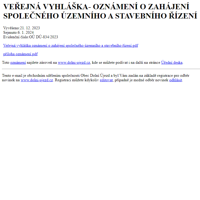 Na úřední desku www.dolni-ujezd.cz bylo přidáno oznámení VEŘEJNÁ VYHLÁŠKA- OZNÁMENÍ O ZAHÁJENÍ SPOLEČNÉHO ÚZEMNÍHO A STAVEBNÍHO ŘÍZENÍ