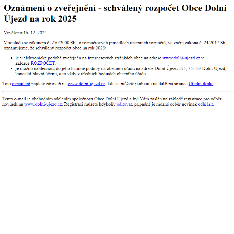 Na úřední desku www.dolni-ujezd.cz bylo přidáno oznámení Oznámení o zveřejnění - schválený rozpočet Obce Dolní Újezd na rok 2025