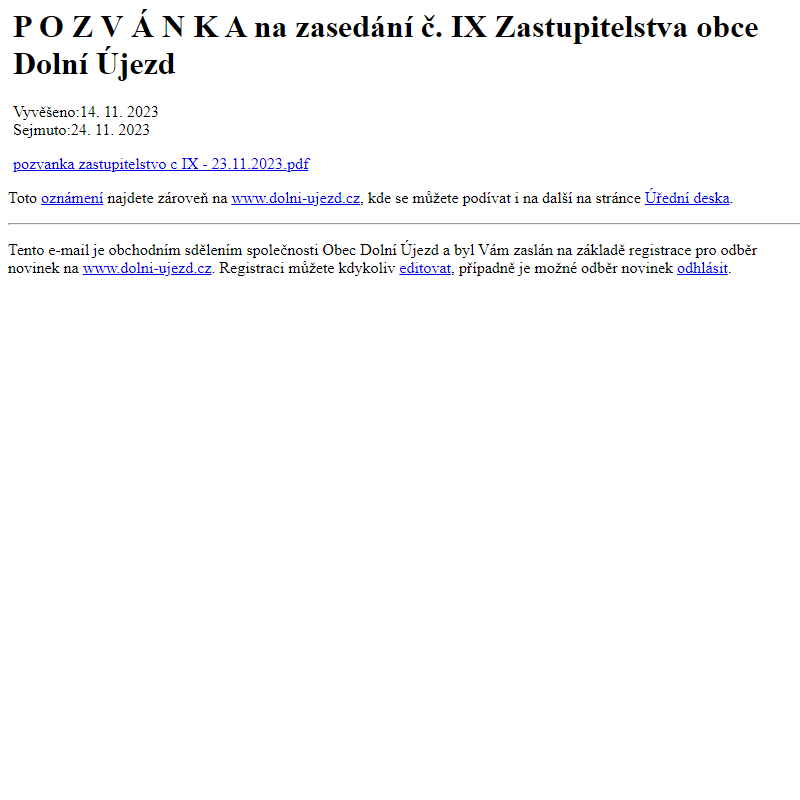 Na úřední desku www.dolni-ujezd.cz bylo přidáno oznámení P O Z V Á N K A na zasedání č. IX Zastupitelstva obce Dolní Újezd