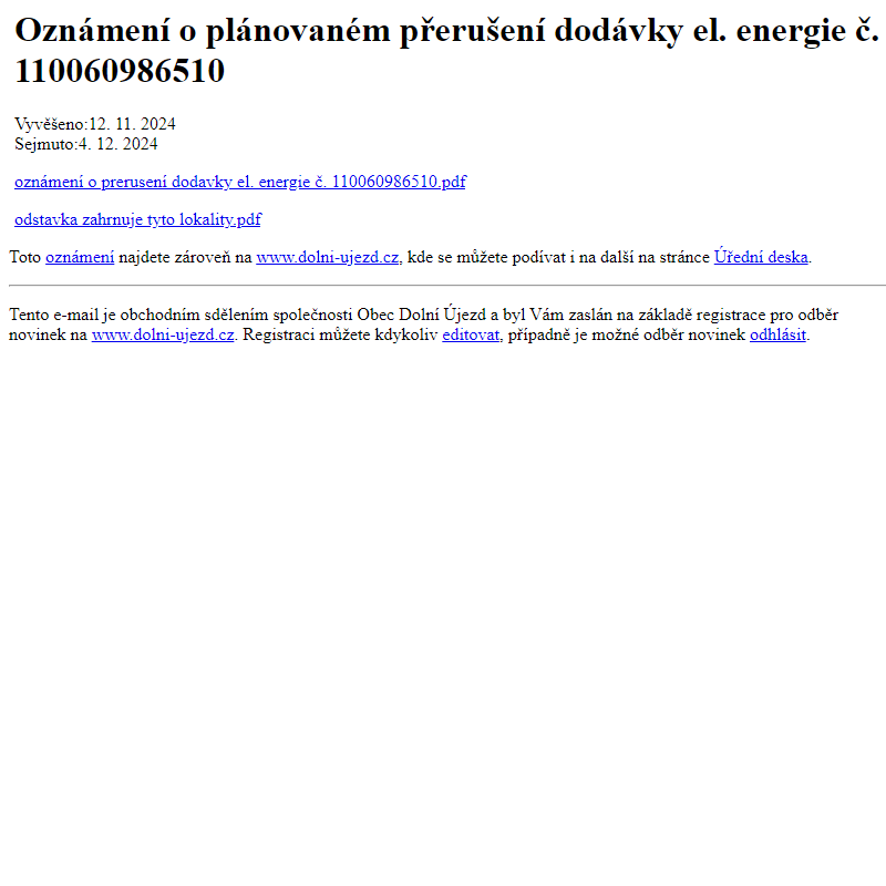 Na úřední desku www.dolni-ujezd.cz bylo přidáno oznámení Oznámení o plánovaném přerušení dodávky el. energie č. 110060986510