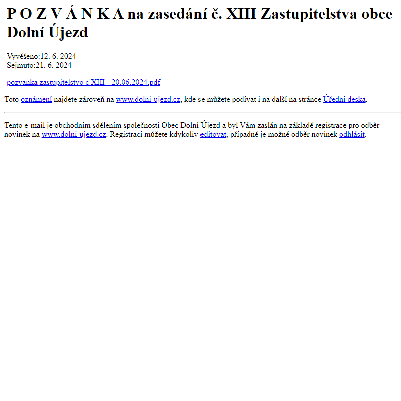 Na úřední desku www.dolni-ujezd.cz bylo přidáno oznámení P O Z V Á N K A na zasedání č. XIII Zastupitelstva obce Dolní Újezd