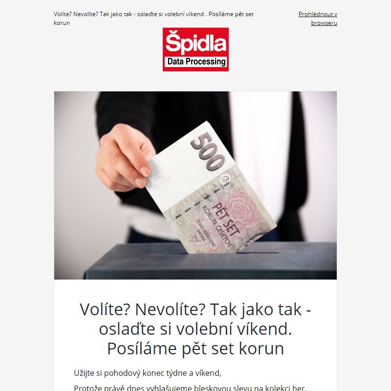 Volíte? Nevolíte? Tak jako tak - oslaďte si volební víkend. Posíláme pět set korun