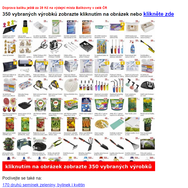 Výběr 350 výrobků za dobré ceny. Nové odvlhčovače, 170 druhů semínek od 7 Kč, dlouhé zapalovače na svíčky, sazečka Všetana, levná drogerie atd.