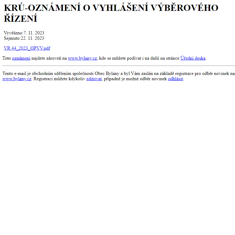 Na úřední desku www.bylany.cz bylo přidáno oznámení KRÚ-OZNÁMENÍ O VYHLÁŠENÍ VÝBĚROVÉHO ŘÍZENÍ