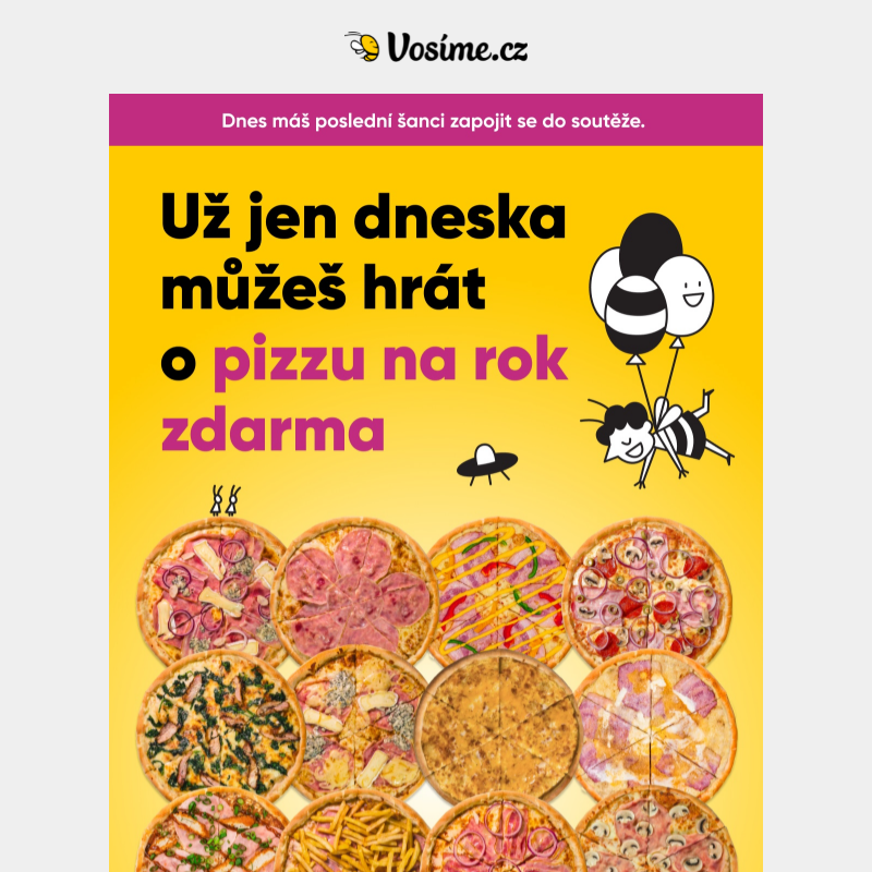 Dneska máš poslední šanci vyhrát pizzu na rok zdarma.