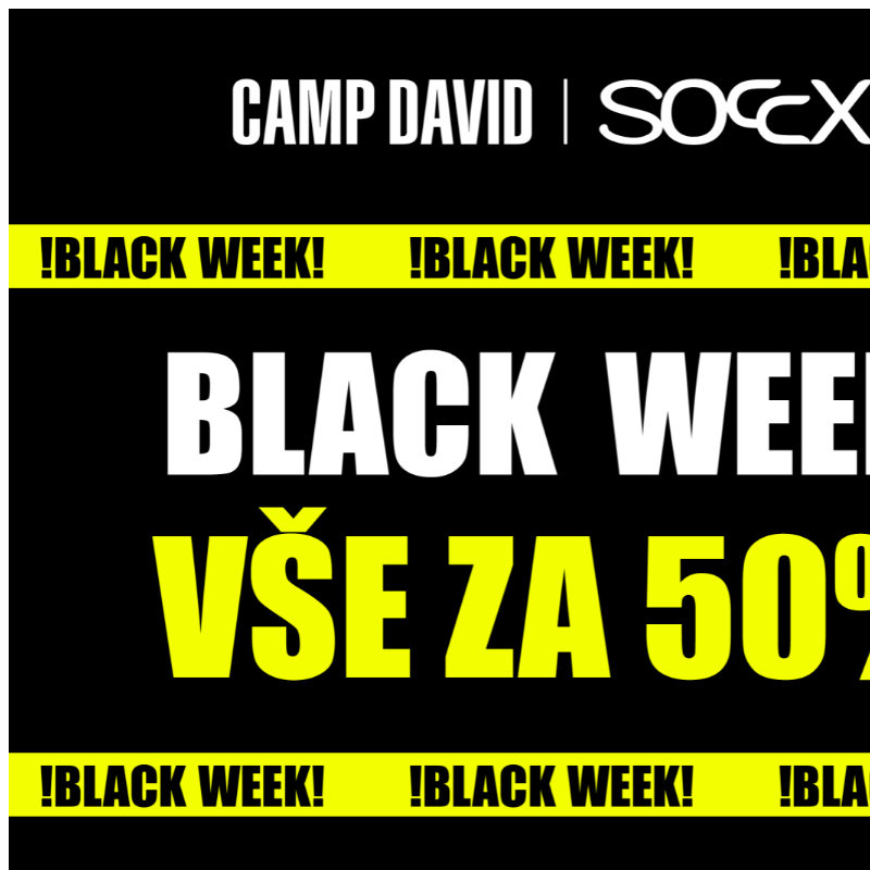 A je to tady! BLACK WEEK - sleva 50% NA VŠE v Camp David & Soccx !
