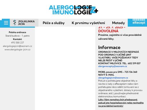 alergologie jičín, sídlící na adrese jungmannova 54 a 57 v jičíně, sdružuje soubor lékařů různých specializací s cílem poskytování komplexní zdravotnické péče. v budově jičínské polikliniky naleznete specialisty v oboru: alergologie, diabetologie a interní medicíny, dermatologie a venerologie, mamografie, neurologie, oční, orl a foniatrie, rtg, stomatologie, ultrazvuk, dále praktické lékaře pro dospělé a praktické lékaře pro děti a dorost.