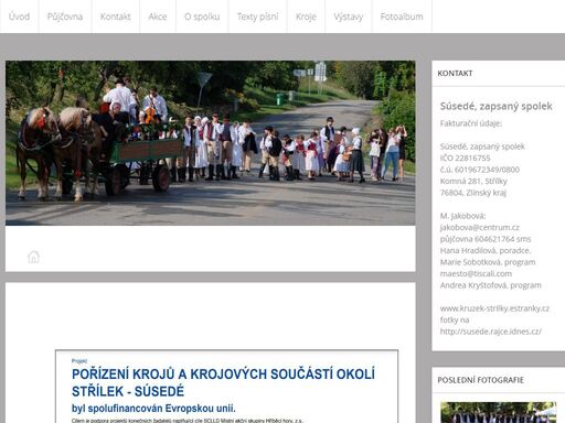 spolek súsedé, z.s. je spolek přátel živé lidové kultury ze střílek, chvalnova a zástřizel. půjčovna krojů a krojových bot. rekonstrukce písní a tanců. 