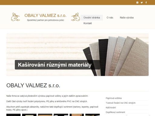 naše firma se zabývá především výrobou papírové voštiny a jejím dalším zpracováním. další část výroby tvoří řezání polystyrenu, pe pěny a lehčeného pvc na