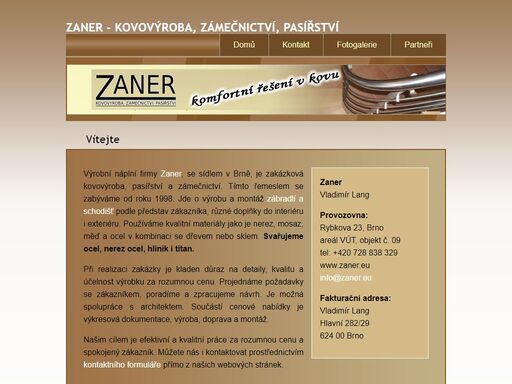 obor firmy zaner, je kovovýroba, pasířství a zámečnictví. sídlem je brno. od roku 1998 provádíme montáž zábradlí a schodišť, zámečnictví a pasířství nejen pro brno. používáme nerez, mosaz, měď,ocel. svařování ocel, nerez. 