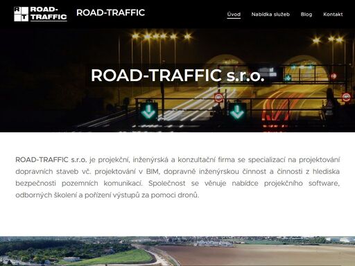 road-traffic s.r.o. je projekční, inženýrská a konzultační firma se specializací na projektování dopravních staveb vč. projektování v bim, dopravně inženýrskou činnost a činnosti z hlediska bezpečnosti pozemních komunikací. společnost se věnuje nabídce projekčního software, odborných školení a pořízení výstupů za pomoci dronů.