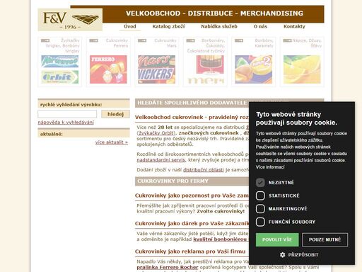 f&v specializovaný velkoobchod cukrovinek - žvýkačky wrigley (orbit, winterfresh, airwaves, hubba bubba), cukrovinky ferrero (kinder, ferrero rocher, raffaello, mon cheri, nutella, tic tac), cukrovinky mars (snickers, twix, mars, milky way) a nealkoholických nápojů - džusy relax (relax premium, relax fitness), šťáva kubík, nápoje figo. pravidelný rozvoz na moravě a ve východních čechách, dodání zboží zdarma, nízké ceny.