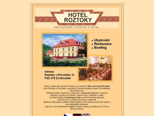 hotel a pivovar roztoky, psč 270 23 křivoklát, okres rakovník. hotel a pivovar 1,5km od hradu křivoklát, v chko křivoklátsko, nabízí: ubytování, restaurace, bowling (2 bowling dráhy), tenis, školení, svatby, rekreace ... doprava: beroun 20km, rakovník 17km, karlštejn 34km