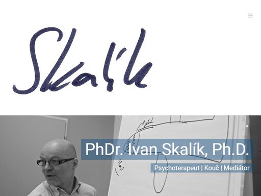 ivan skalík - přední český kouč, mediátor a psychoterapeut. koučování,.mediace a psychoterapie v mém pojetí znamená jít cestou objevování vašich potenciálů.