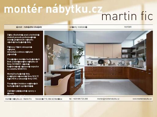 martin fic, montér nábytku s dlouholetou zkušeností. přijedu, starý nábytek demontuji a odvezu, váš nový přivezu a smontuji.